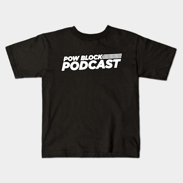 Pow Block Podcast NP 2024 Logo (White) Kids T-Shirt by Boss Rush Media | Boss Rush Network
